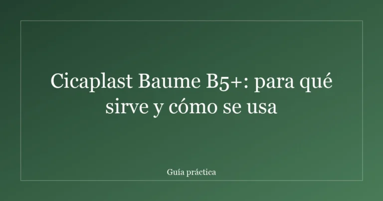 Cicaplast Baume B5+: para qué sirve y cómo se usa