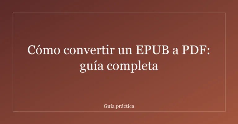 Cómo convertir un EPUB a PDF: guía completa
