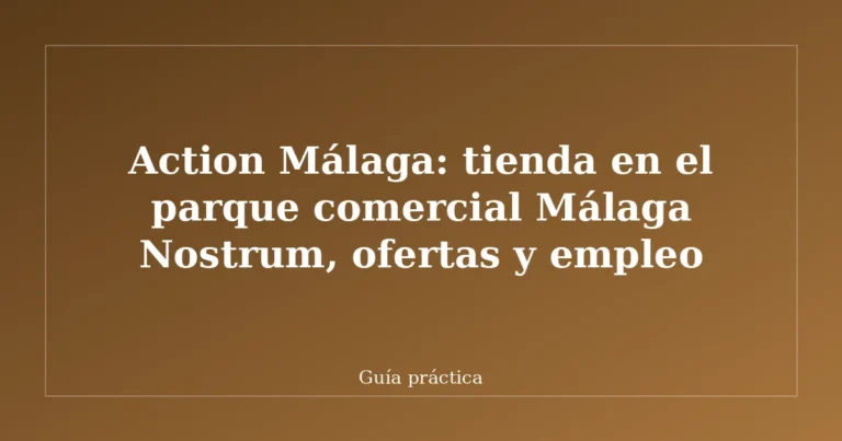 Action Málaga: tienda en el parque comercial Málaga Nostrum, ofertas y empleo