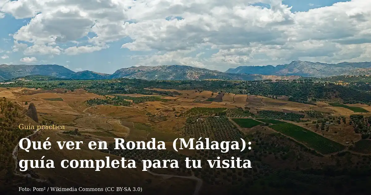 Qué ver en Ronda (Málaga): guía completa para tu visita