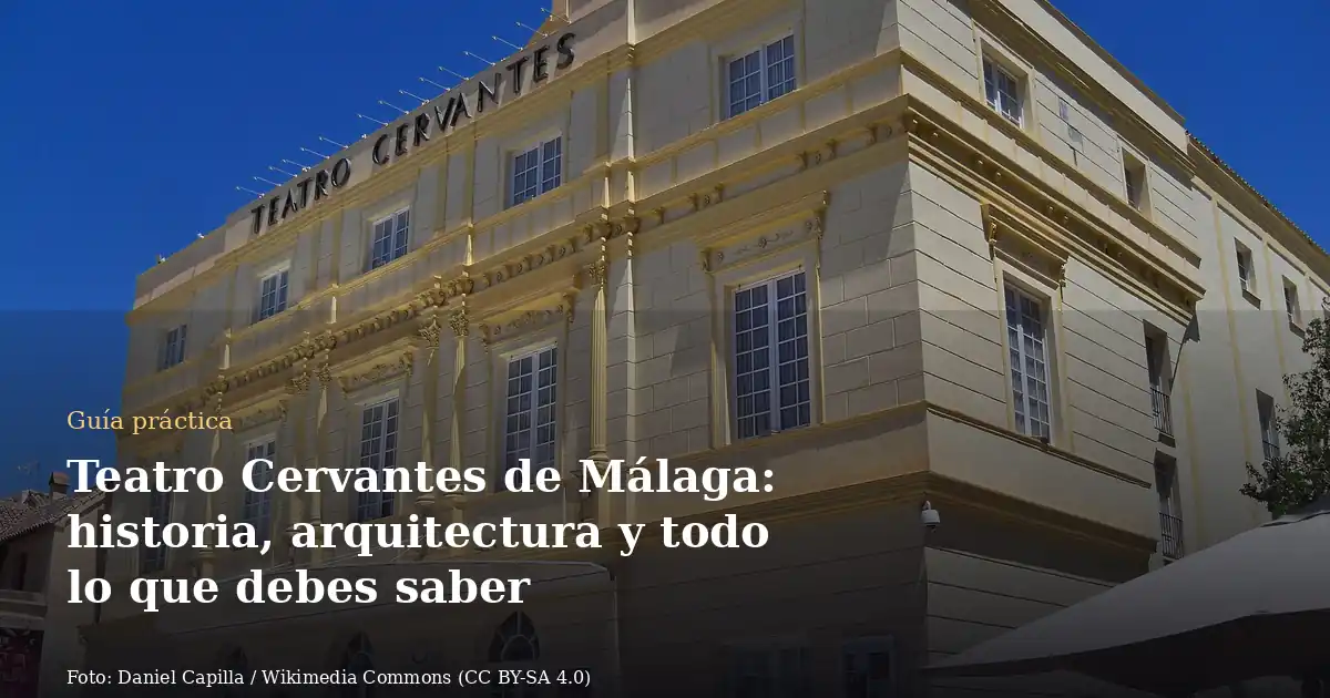 Teatro Cervantes de Málaga: historia, arquitectura y todo lo que debes saber
